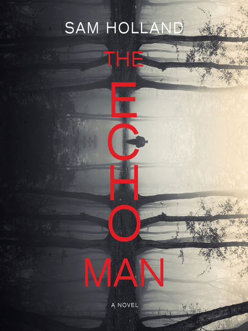 Title details for The Echo Man by Sam Holland - Available
